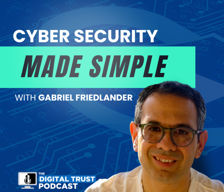 Ep 8 – Cybersecurity Made Simple with Gabriel Friedlander