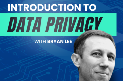 Ep 1 – Introduction to Data Privacy with Bryan Lee